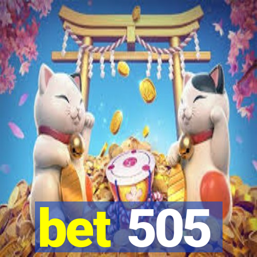 bet 505
